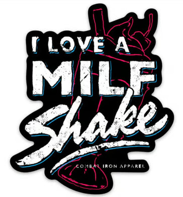 Combat Iron Apparel I Love a MILF Shake Sticker